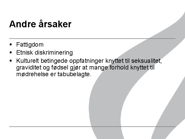 Andre årsaker § Fattigdom § Etnisk diskriminering § Kulturelt betingede oppfatninger knyttet til seksualitet, Andre årsaker § Fattigdom § Etnisk diskriminering § Kulturelt betingede oppfatninger knyttet til seksualitet,