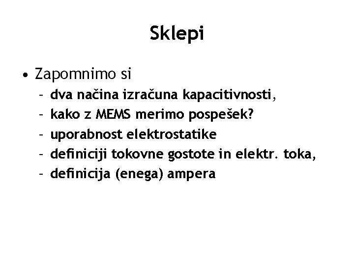 Sklepi • Zapomnimo si – – – dva načina izračuna kapacitivnosti, kako z MEMS