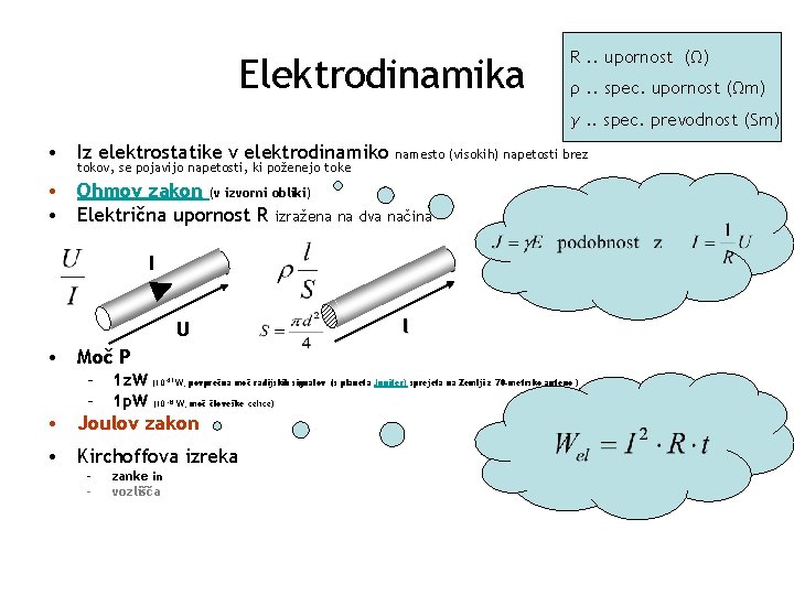 Elektrodinamika R. . upornost (Ω) ρ. . spec. upornost (Ωm) γ. . spec. prevodnost