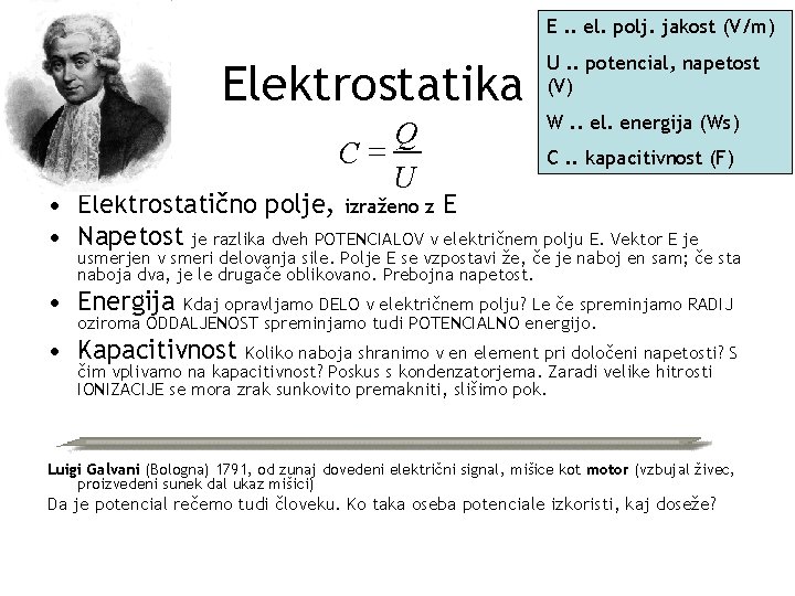 E. . el. polj. jakost (V/m) Elektrostatika Q C= U U. . potencial, napetost