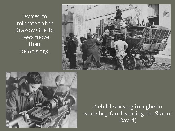 Forced to relocate to the Krakow Ghetto, Jews move their belongings. A child working