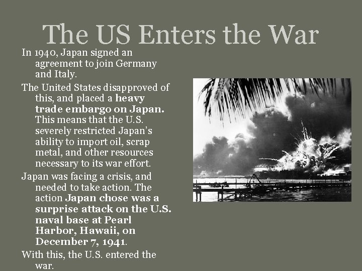 The US Enters the War In 1940, Japan signed an agreement to join Germany
