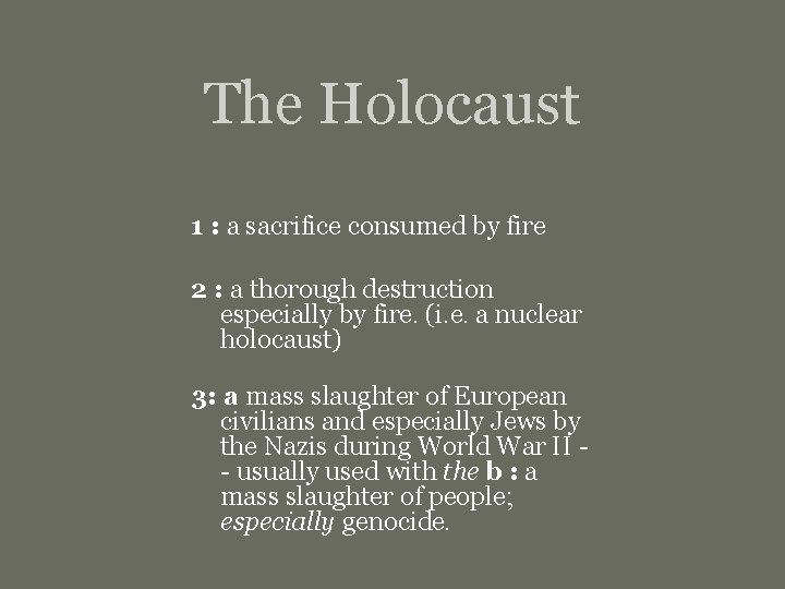 The Holocaust 1 : a sacrifice consumed by fire 2 : a thorough destruction
