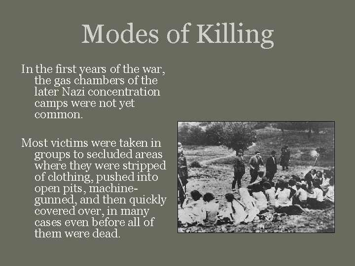 Modes of Killing In the first years of the war, the gas chambers of