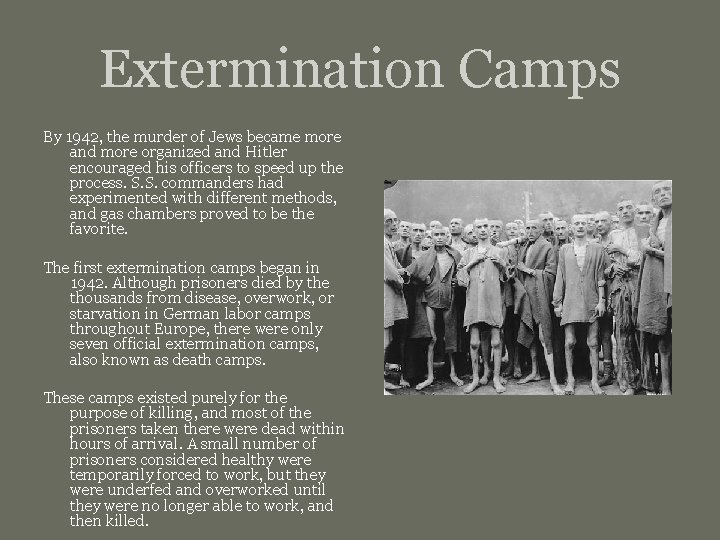 Extermination Camps By 1942, the murder of Jews became more and more organized and