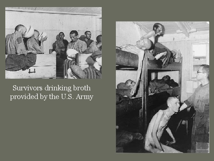 Survivors drinking broth provided by the U. S. Army 