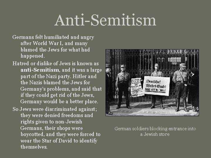 Anti-Semitism Germans felt humiliated angry after World War I, and many blamed the Jews