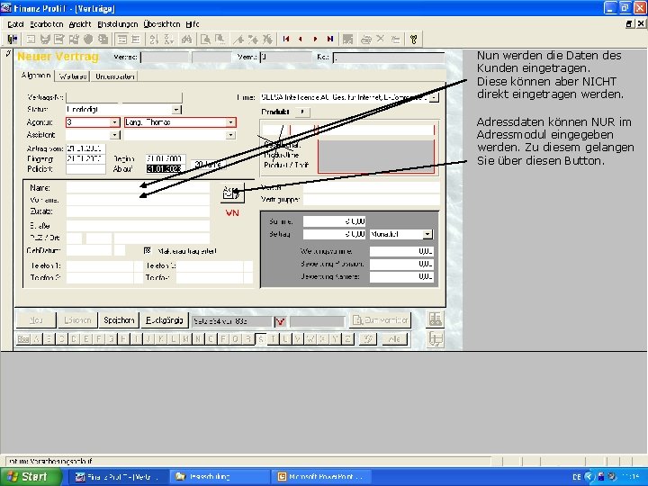 Nun werden die Daten des Kunden eingetragen. Diese können aber NICHT direkt eingetragen werden.