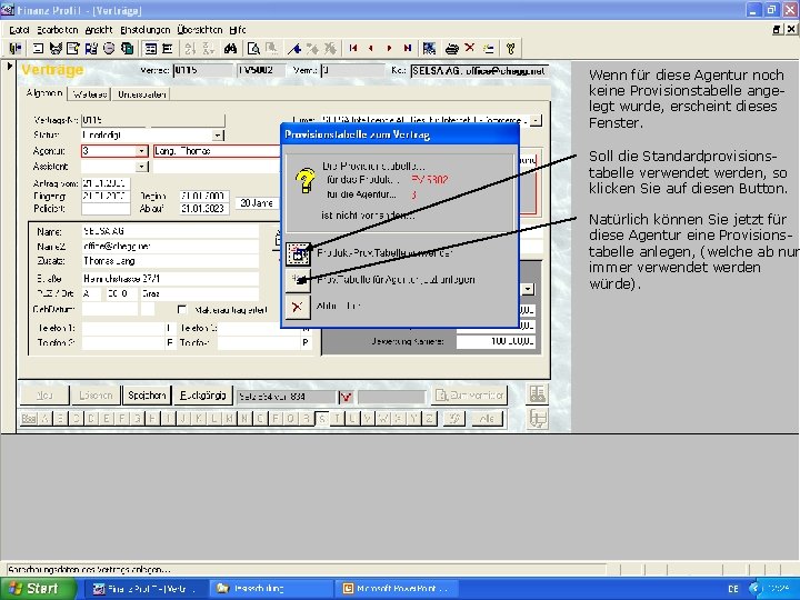 Wenn für diese Agentur noch keine Provisionstabelle angelegt wurde, erscheint dieses Fenster. Soll die