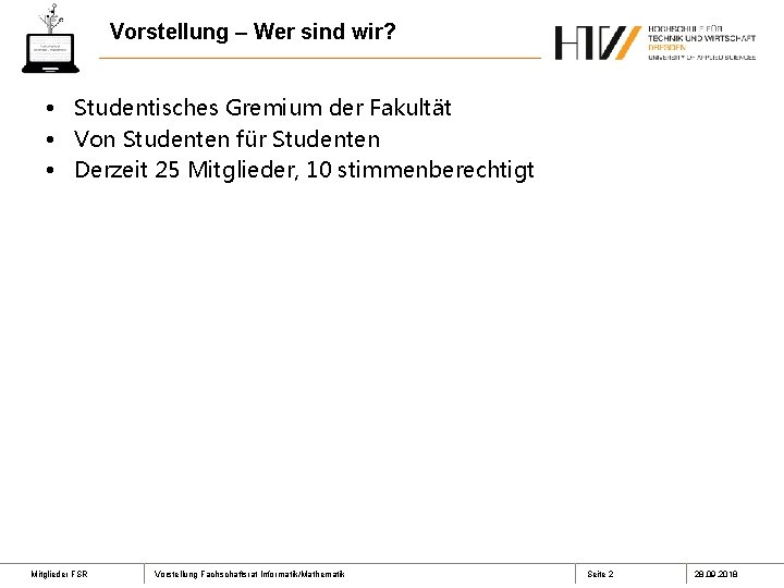 Vorstellung – Wer sind wir? • Studentisches Gremium der Fakultät • Von Studenten für