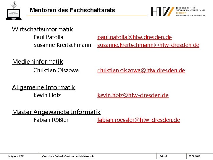 Mentoren des Fachschaftsrats Wirtschaftsinformatik Paul Patolla Susanne Kreitschmann paul. patolla@htw. dresden. de susanne. kreitschmann@htw-dresden.