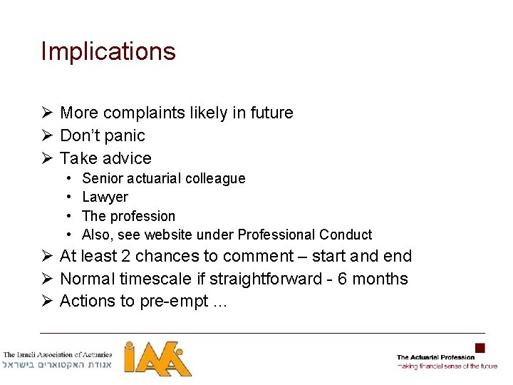 Implications Ø More complaints likely in future Ø Don’t panic Ø Take advice •