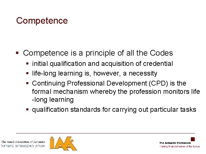 Competence § Competence is a principle of all the Codes § initial qualification and