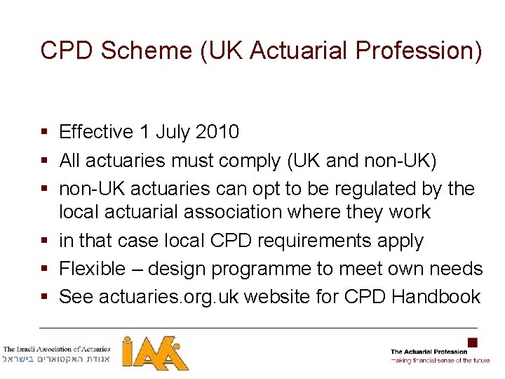 CPD Scheme (UK Actuarial Profession) § Effective 1 July 2010 § All actuaries must