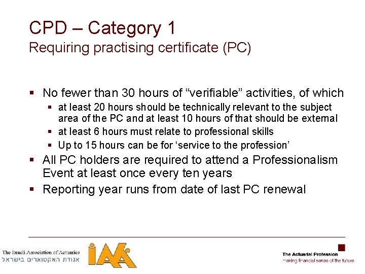 CPD – Category 1 Requiring practising certificate (PC) § No fewer than 30 hours