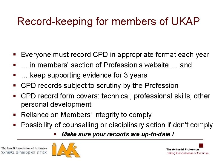 Record-keeping for members of UKAP § § § Everyone must record CPD in appropriate