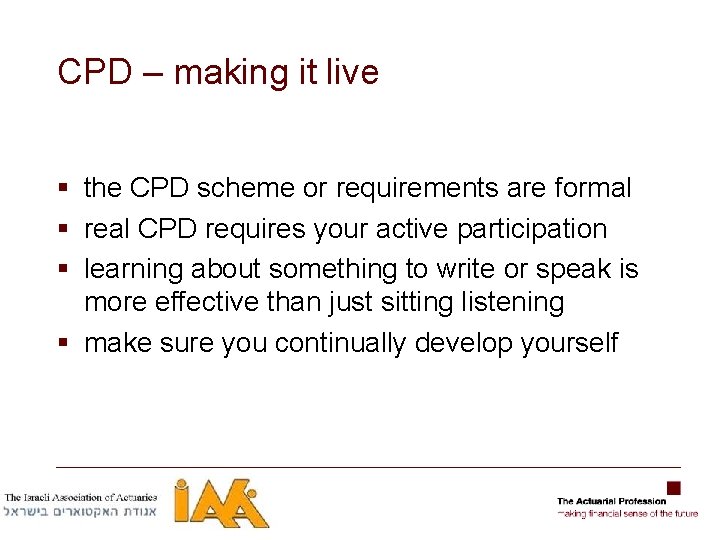 CPD – making it live § the CPD scheme or requirements are formal §