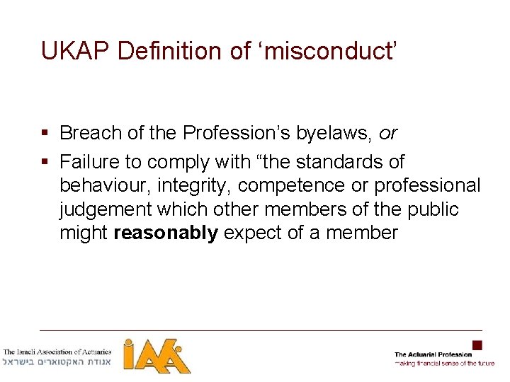 UKAP Definition of ‘misconduct’ § Breach of the Profession’s byelaws, or § Failure to