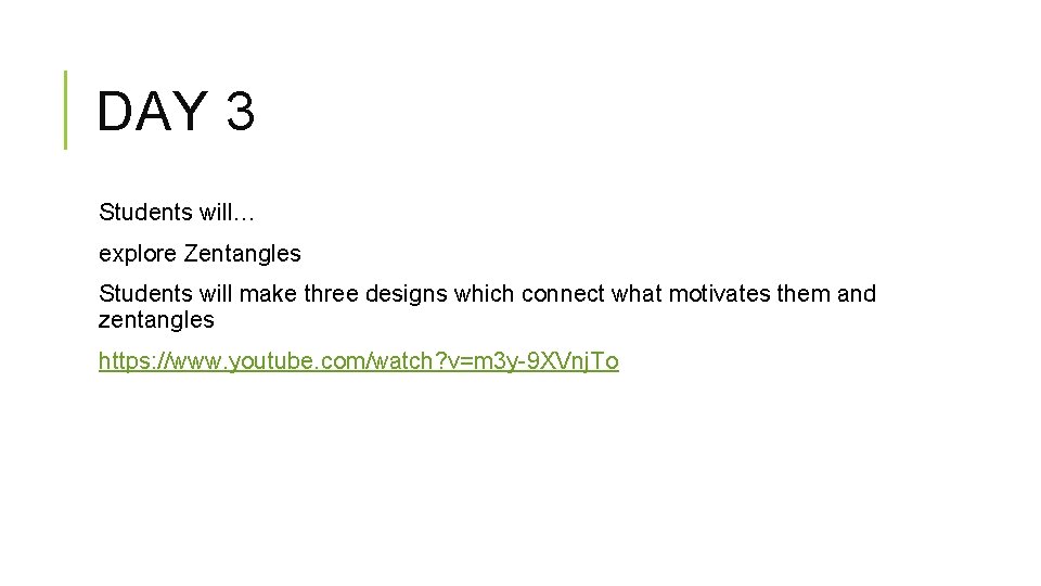 DAY 3 Students will… explore Zentangles Students will make three designs which connect what