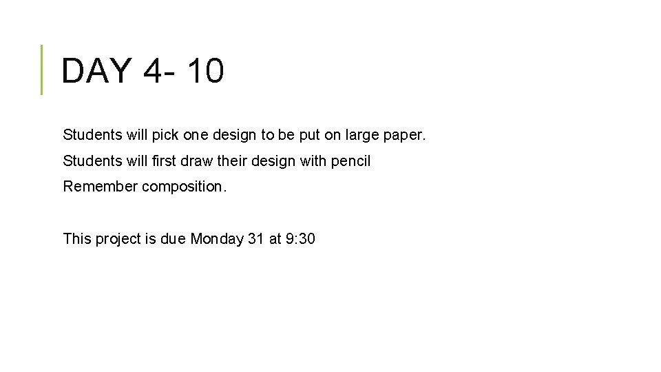 DAY 4 - 10 Students will pick one design to be put on large