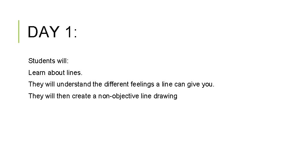 DAY 1: Students will: Learn about lines. They will understand the different feelings a
