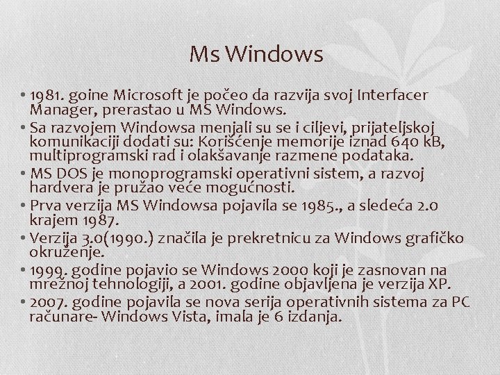 Ms Windows • 1981. goine Microsoft je počeo da razvija svoj Interfacer Manager, prerastao