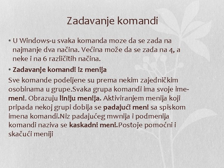 Zadavanje komandi • U Windows-u svaka komanda moze da se zada na najmanje dva