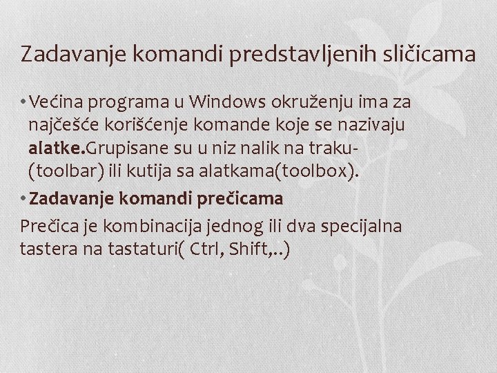 Zadavanje komandi predstavljenih sličicama • Većina programa u Windows okruženju ima za najčešće korišćenje