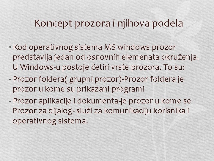Koncept prozora i njihova podela • Kod operativnog sistema MS windows prozor predstavlja jedan