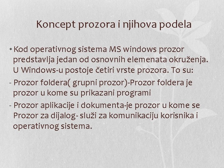 Koncept prozora i njihova podela • Kod operativnog sistema MS windows prozor predstavlja jedan