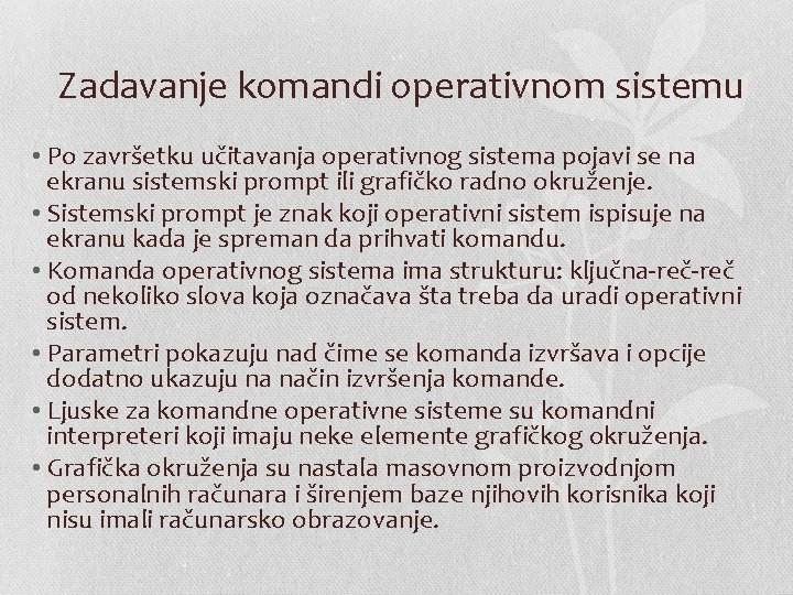 Zadavanje komandi operativnom sistemu • Po završetku učitavanja operativnog sistema pojavi se na ekranu