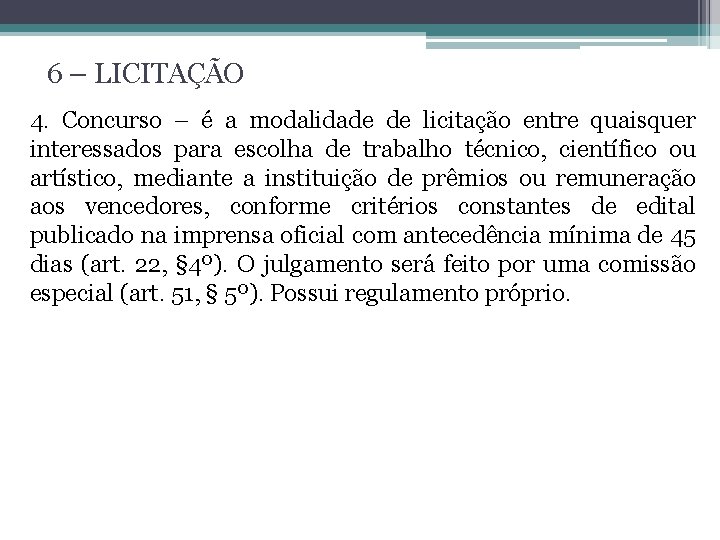 6 – LICITAÇÃO 4. Concurso – é a modalidade de licitação entre quaisquer interessados