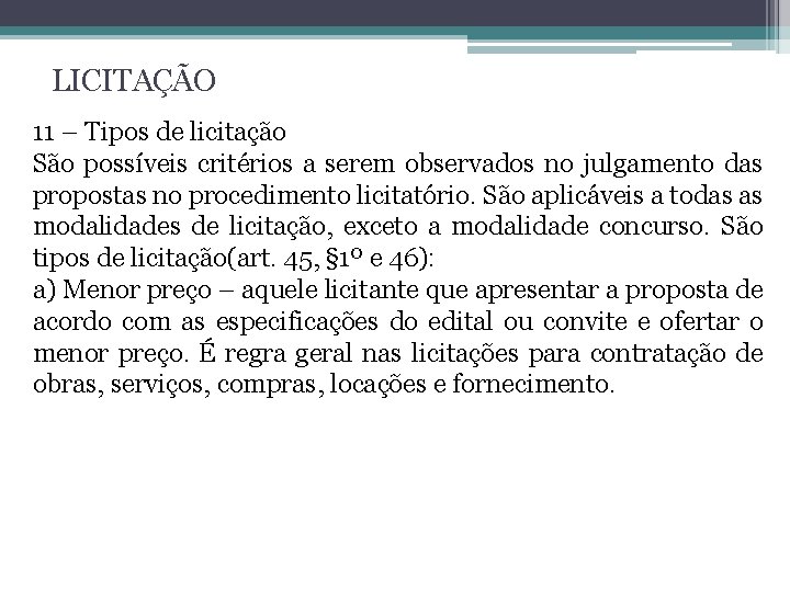 LICITAÇÃO 11 – Tipos de licitação São possíveis critérios a serem observados no julgamento