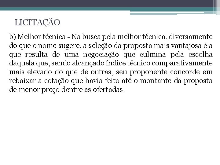 LICITAÇÃO b) Melhor técnica - Na busca pela melhor técnica, diversamente do que o