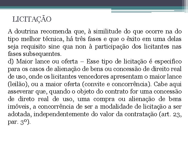 LICITAÇÃO A doutrina recomenda que, à similitude do que ocorre na do tipo melhor