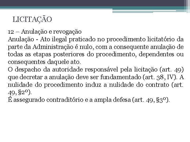 LICITAÇÃO 12 – Anulação e revogação Anulação - Ato ilegal praticado no procedimento licitatório