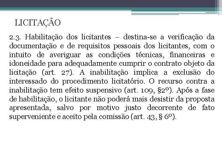 LICITAÇÃO 2. 3. Habilitação dos licitantes – destina-se a verificação da documentação e de