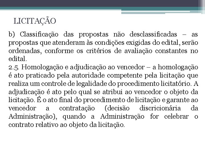 LICITAÇÃO b) Classificação das propostas não desclassificadas – as propostas que atenderam às condições