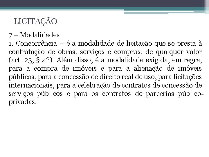 LICITAÇÃO 7 – Modalidades 1. Concorrência – é a modalidade de licitação que se