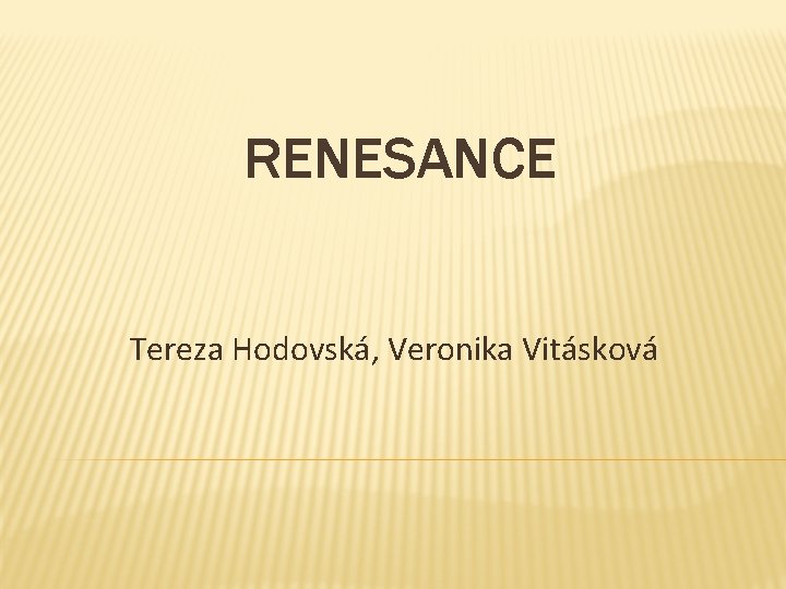 RENESANCE Tereza Hodovská, Veronika Vitásková 