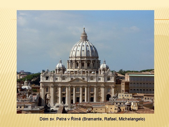 Dóm sv. Petra v Římě (Bramante, Rafael, Michelangelo) 
