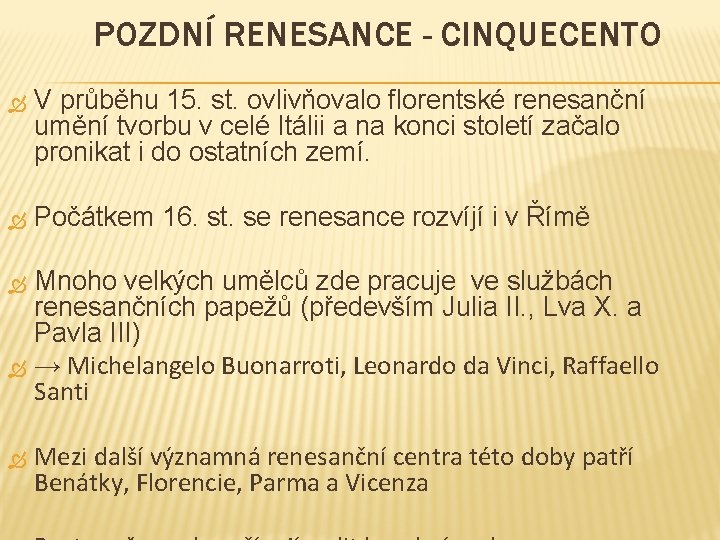POZDNÍ RENESANCE - CINQUECENTO V průběhu 15. st. ovlivňovalo florentské renesanční umění tvorbu v