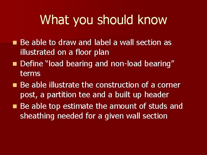 What you should know n n Be able to draw and label a wall