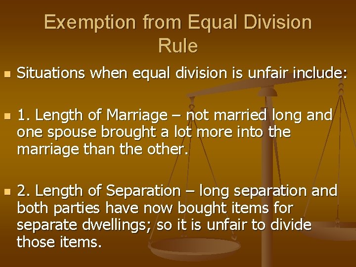 Exemption from Equal Division Rule n n n Situations when equal division is unfair