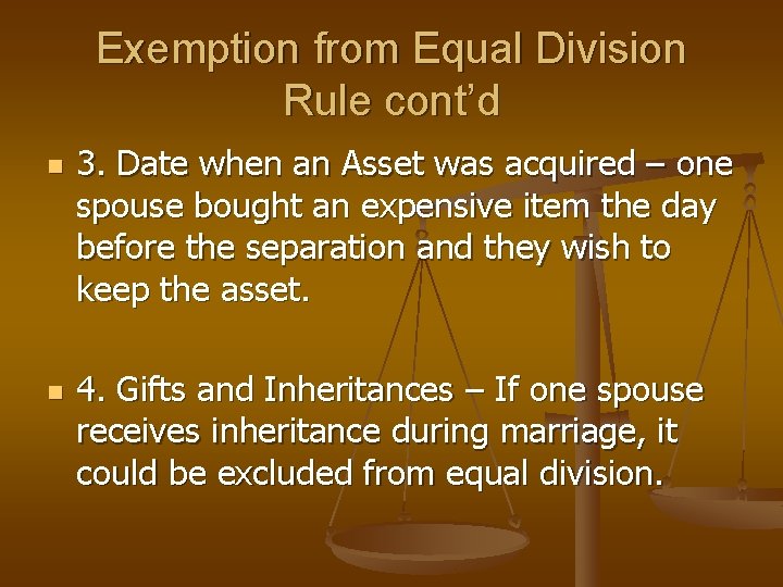 Exemption from Equal Division Rule cont’d n n 3. Date when an Asset was