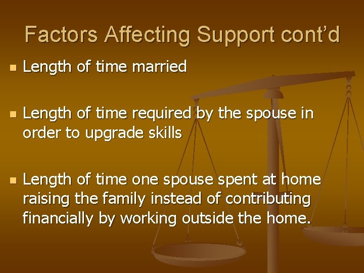 Factors Affecting Support cont’d n n n Length of time married Length of time