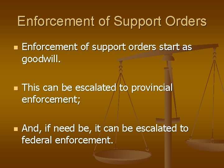 Enforcement of Support Orders n n n Enforcement of support orders start as goodwill.