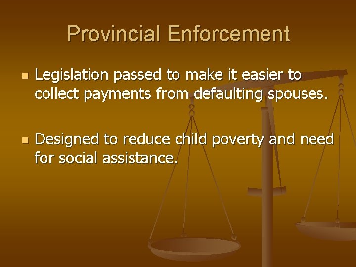 Provincial Enforcement n n Legislation passed to make it easier to collect payments from