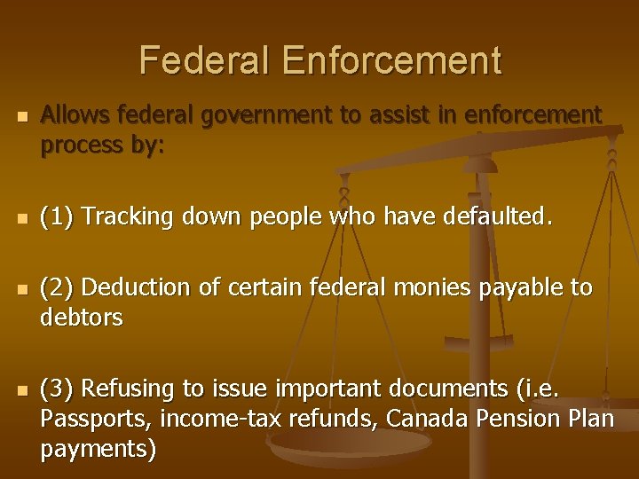 Federal Enforcement n n Allows federal government to assist in enforcement process by: (1)