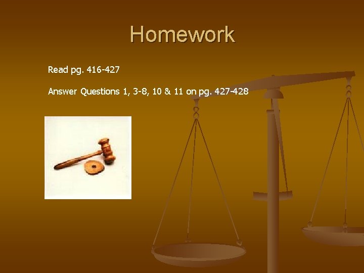 Homework Read pg. 416 -427 Answer Questions 1, 3 -8, 10 & 11 on